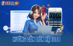 Hướng Dẫn Liên Hệ EE88 – Cách Để Được Hỗ Trợ Nhanh Chóng