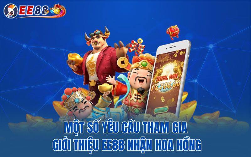 Một số yêu cầu tham gia giới thiệu EE88 nhận hoa hồng