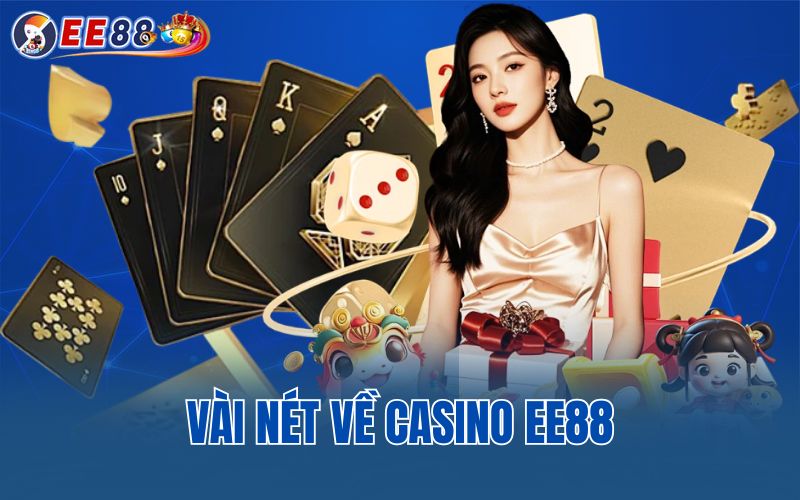 Vài nét về casino EE88