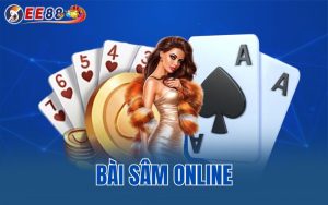 Bài Sâm Online – Tổng Hợp Các Hình Thức Chơi Bất Bại