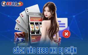 Cách Vào EE88 Khi Bị Chặn Đơn Giản Mà Lại Dễ Dàng Nhất