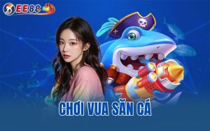 Chơi Vua Bắn Cá Online EE88 – Những Thử Thách Độc Lạ