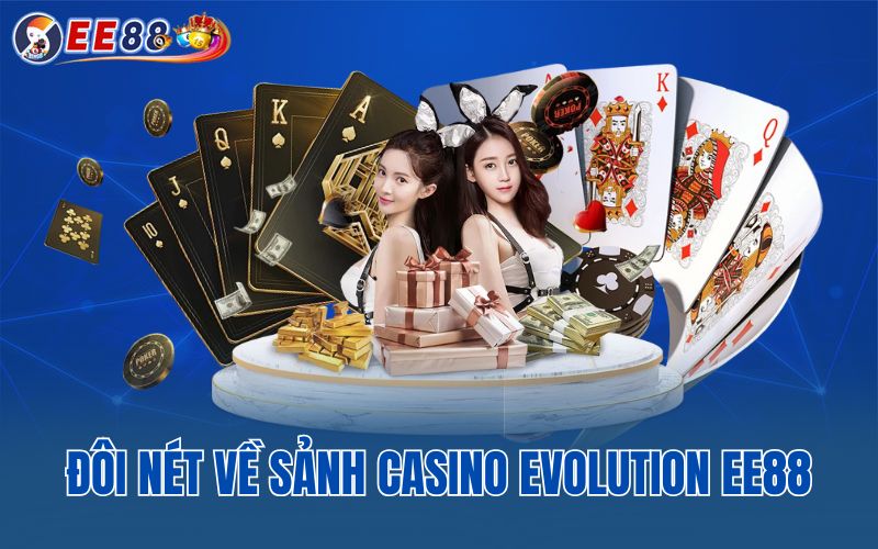 Đôi nét về sảnh casino evolution EE88