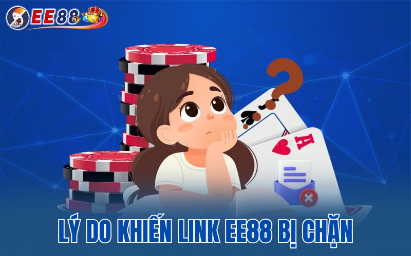 Lý do khiến link EE88 bị chặn