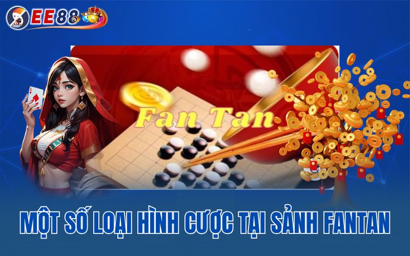 Một số loại hình cược tại sảnh fantan