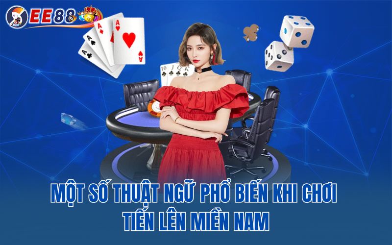 Một số thuật ngữ phổ biến khi chơi tiến lên miền nam