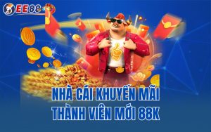 Nhà Cái Khuyến Mãi Thành Viên Mới 88k Có Gì Hấp Dẫn?