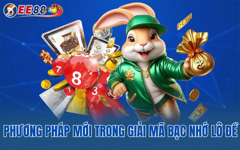 Phương pháp mới trong giải mã bạc nhớ lô đề