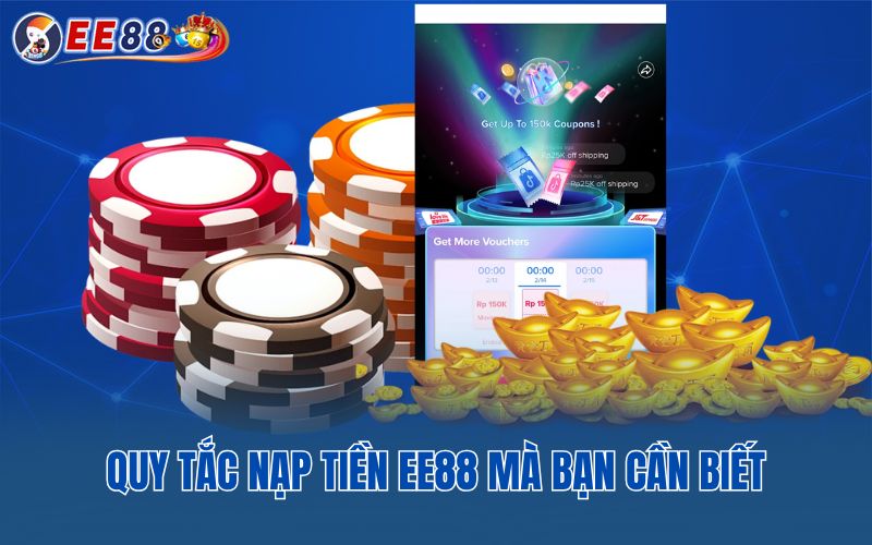 Quy tắc nạp tiền EE88 mà bạn cần biết