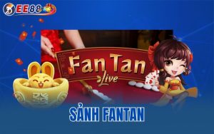 Sảnh Fantan – Tổng Hợp Các Kèo Cược Phổ Biến Tại Sảnh