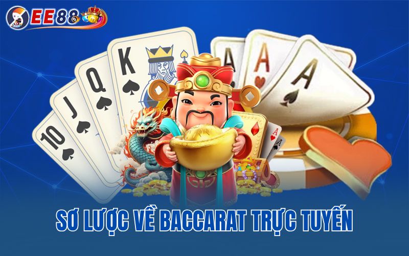 Sơ lược về baccarat trực tuyến