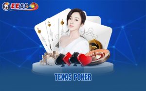 Texas Poker – Các Giai Đoạn Khi Tham Gia Game Cá Cược Poker