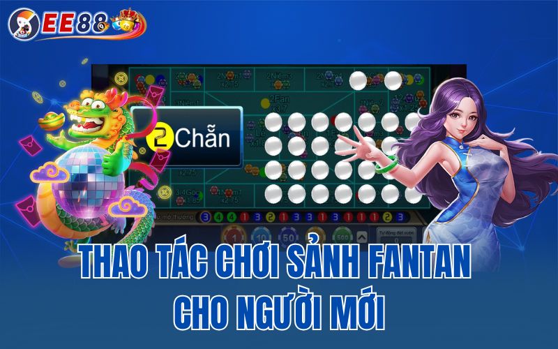 Thao tác chơi sảnh fantan cho người mới