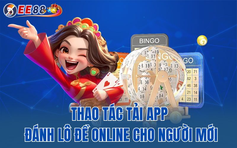 Thao tác tải app đánh lô đề online cho người mới