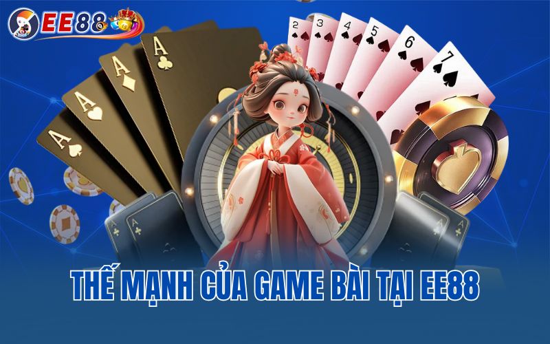 Thế mạnh của game bài tại EE88