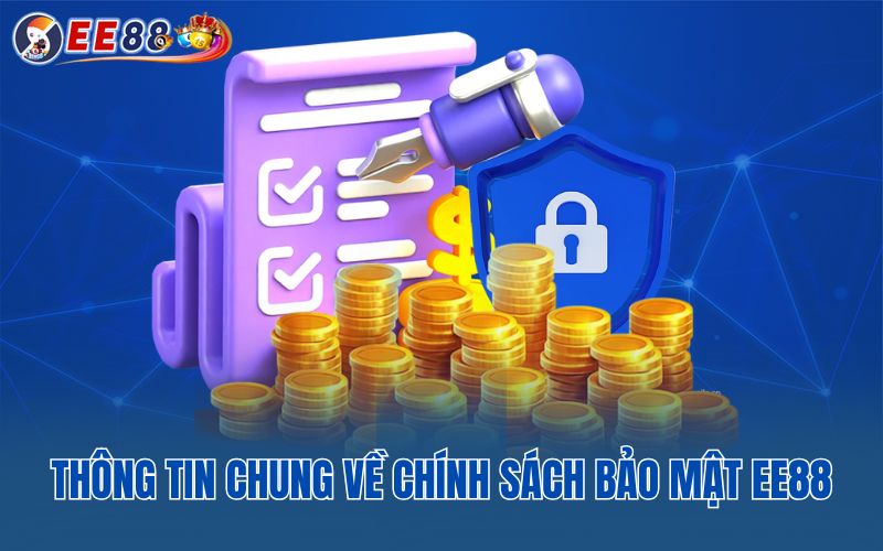 Thông tin chung về chính sách bảo mật EE88