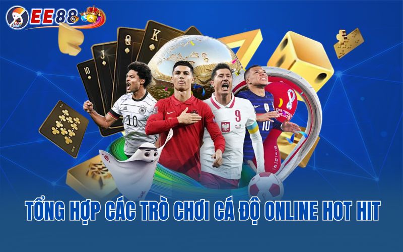 Tổng hợp các trò chơi cá độ online hot hit