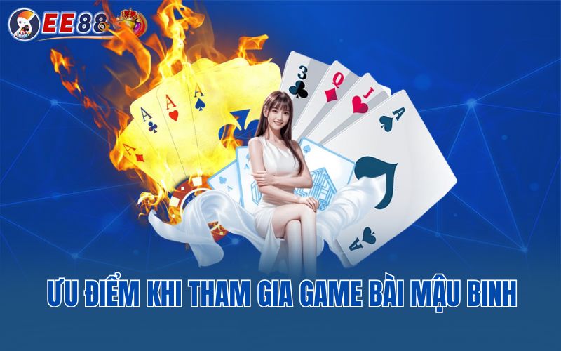 Ưu điểm khi tham gia game bài mậu binh