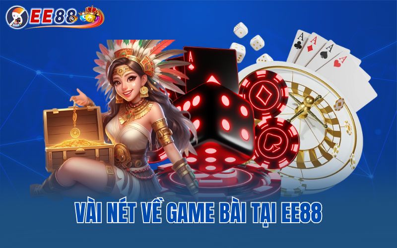 Vài nét về game bài tại EE88