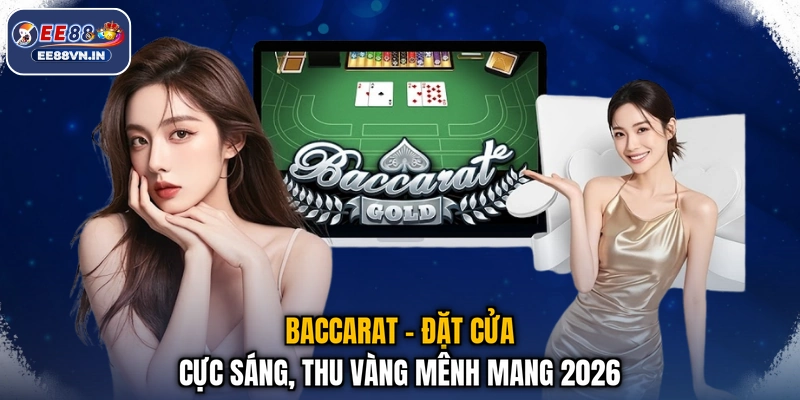 Baccarat - Đặt Cửa Cực Sáng, Thu Vàng Mênh Mang 2026 1 Baccarat - Đặt Cửa Cực Sáng, Thu Vàng Mênh Mang 2026