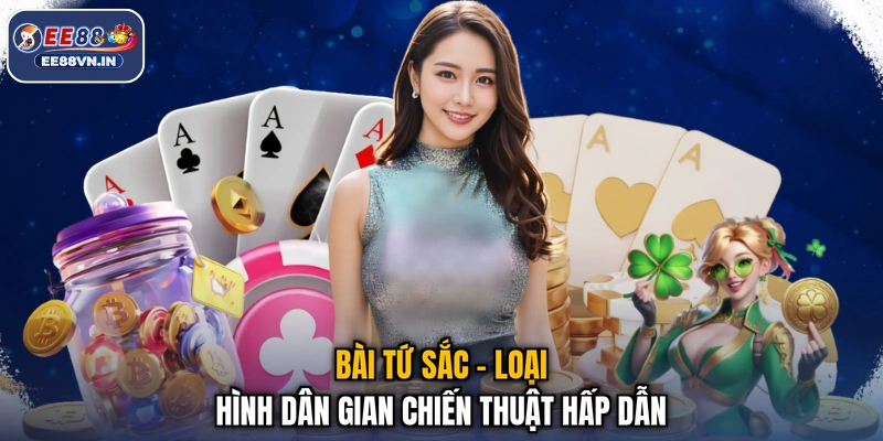 Bài Tứ Sắc - Xếp Bài Cực Đỉnh, Rinh Quà Hết Mình 2026 2 Bài Tứ Sắc - Loại hình dân gian chiến thuật hấp dẫn