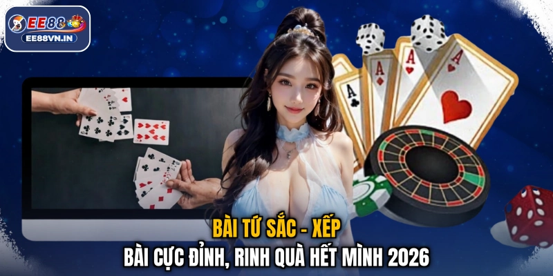 Bài Tứ Sắc - Xếp Bài Cực Đỉnh, Rinh Quà Hết Mình 2026 1 Bài Tứ Sắc - Xếp Bài Cực Đỉnh, Rinh Quà Hết Mình 2026