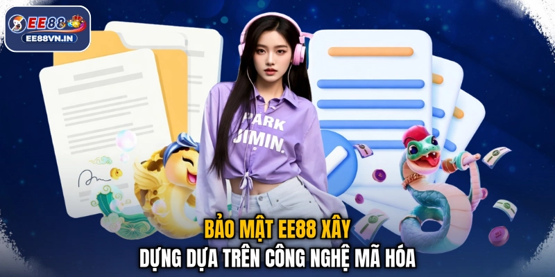 Bảo mật EE88 1 Bảo mật EE88 xây dựng dựa trên công nghệ mã hóa