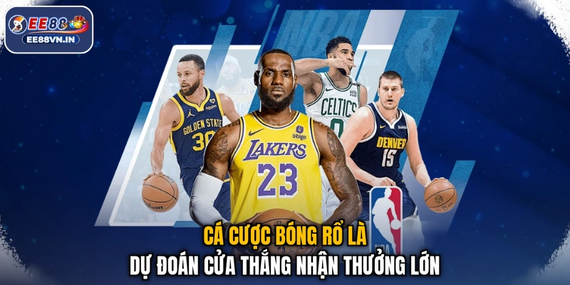 Cá Cược Bóng Rổ EE88 - Úp Rổ Cực Sung, Trúng Lớn Tưng Bừng 2 Cá cược bóng rổ là dự đoán cửa thắng nhận thưởng lớn