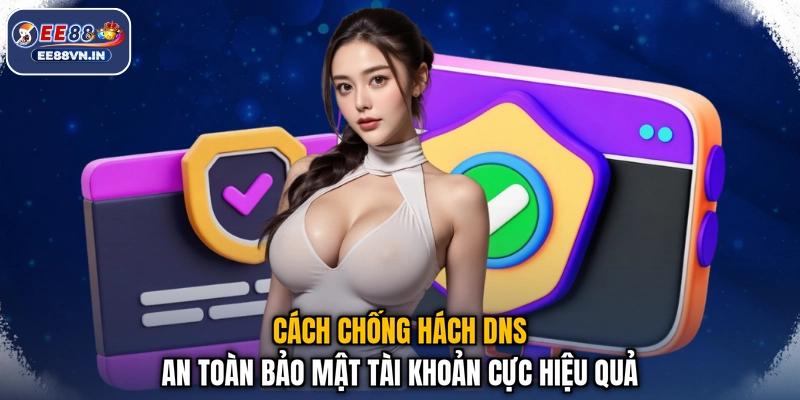 Cách Chống Hách DNS An Toàn Bảo Mật Tài Khoản Cực Hiệu Quả 1 Cách Chống Hách DNS An Toàn Bảo Mật Tài Khoản Cực Hiệu Quả