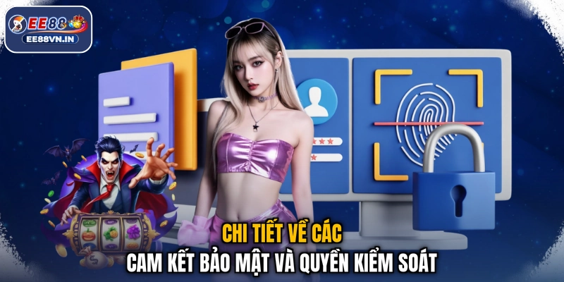 Quyền riêng tư EE88 2 Chi tiết về các cam kết bảo mật và quyền kiểm soát