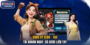Đăng Ký EE88 - Tạo Tài Khoản Ngay, Cá Cược Liền Tay