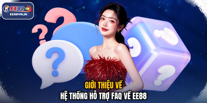 FAQ về EE88 1 Giới thiệu về hệ thống hỗ trợ FAQ về EE88