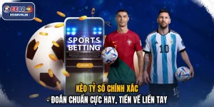 Kèo Tỷ Số Chính Xác - Đoán Chuẩn Cực Hay, Tiền Về Liền Tay
