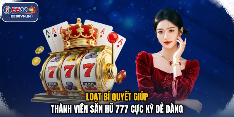 Thần Tài 777 - Game Nổ Hũ 7 Ngày Liền Đứng #1 Bảng Xếp Hạng 4 Loạt bí quyết giúp thành viên săn hũ 777 cực kỳ dễ dàng