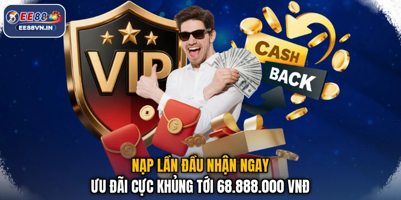 Nạp Lần Đầu Nhận Ngay Ưu Đãi Cực Khủng Tới 68.888.000 VNĐ 1 Nạp Lần Đầu Nhận Ngay Ưu Đãi Cực Khủng Tới 68.888.000 VNĐ
