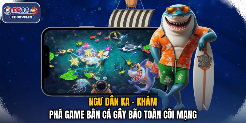 Ngư Dân KA - Khám Phá Game Bắn Cá Gây Bão Toàn Cõi Mạng 1 Ngư Dân KA - Khám Phá Game Bắn Cá Gây Bão Toàn Cõi Mạng