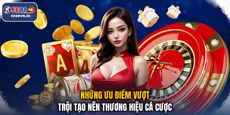 Giới thiệu EE88 2 Những ưu điểm vượt trội tạo nên thương hiệu cá cược