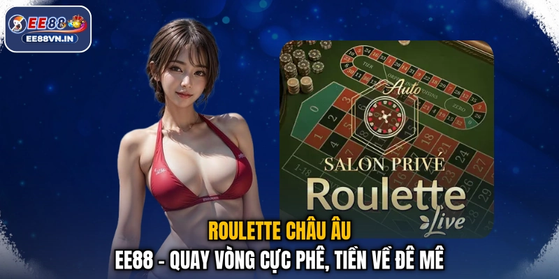 Roulette Châu Âu EE88 - Quay Vòng Cực Phê, Tiền Về Đê Mê 1 Roulette Châu Âu EE88 - Quay Vòng Cực Phê, Tiền Về Đê Mê