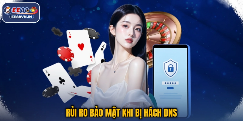 Cách Chống Hách DNS An Toàn Bảo Mật Tài Khoản Cực Hiệu Quả 2 Rủi ro bảo mật khi bị hách DNS