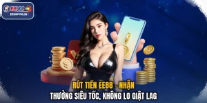 Rút Tiền EE88 - Nhận Thưởng Siêu Tốc, Không Lo Giật Lag