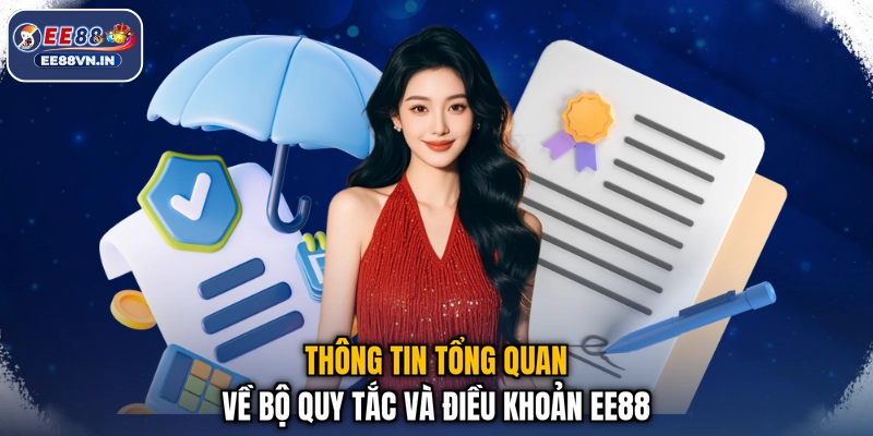 Quy Tắc Và Điều Khoản EE88 Cập Nhật Chi Tiết Mới Nhất 2026 2 Thông tin tổng quan về bộ quy tắc và điều khoản EE88