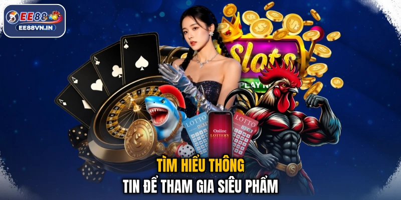 Oẳn Tù Tì EE88- Kéo Búa Bao Hay, Vận May Trao Tay 2026 3 Tìm hiểu thông tin để tham gia siêu phẩm