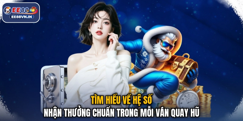 Siêu Cấp Ace - Đánh Giá Tựa Game Quay Hũ Đỉnh Cao Hiện Nay 3 Tìm hiểu về hệ số nhận thưởng chuẩn trong mỗi ván quay hũ