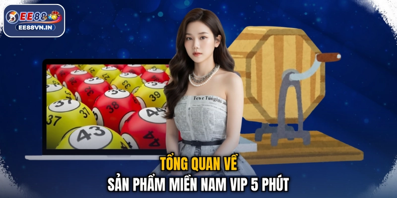 Miền Nam Vip 5 Phút - Bắt Số Cực Hay, Vận May Trao Tay 2 Tổng quan về sản phẩm Miền Nam Vip 5 phút